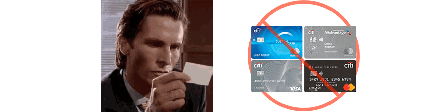 Animated GIF of Patrick Bateman looking at a credit card with disgust, followed by an image of four Citibank credit cards with a red slash over them.