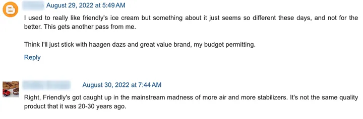 Anonymized screenshot of two comments from August 29 and August 30, 2022. First comment says they used to like Friendly's ice cream but it seems different now and not for the better, and they will stick with Häagen-Dazs and Great Value budget permitting. Second comment replies that Friendly's got caught up in adding more air and more stabilizers and is not the same quality product it was 20-30 years ago.