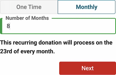 Monthly donation option field where number of months field is open and the user has inputted the number 8. Below is copy stating “This recurring donation will process on the 20th of every month”