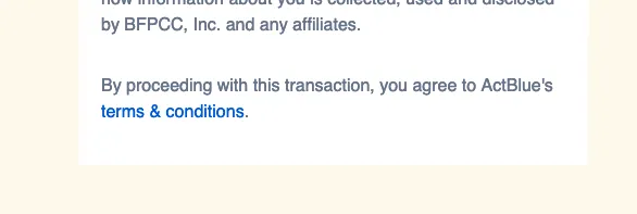 End of form field, after lots of copy reads “By proceeding with this transaction, you agree to ActBlue’s terms & conditions.” Terms and conditions is a blue link.